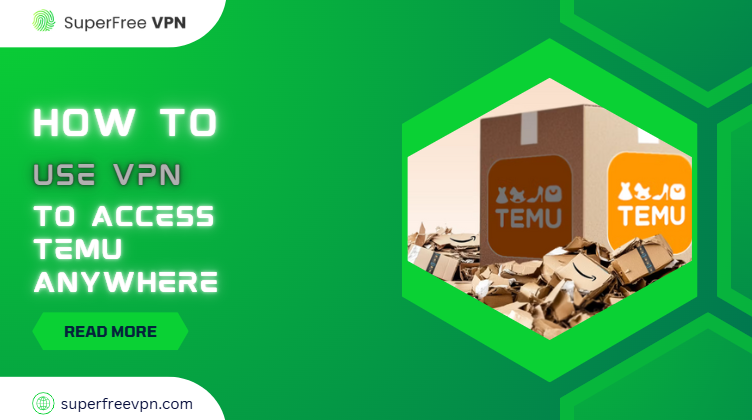 Use VPN to access Temu anywhere