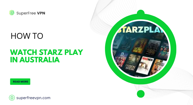 watch Starz Play in Australia