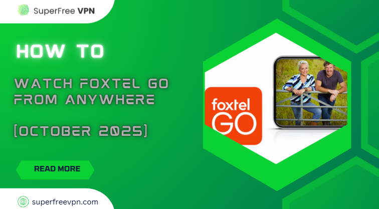 How to watch Foxtel Go from anywhere