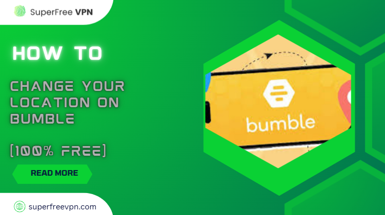 how to change your location on Bumble