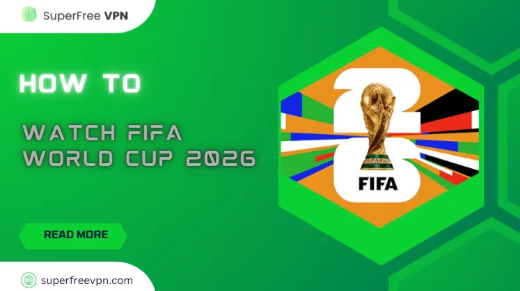 How to Watch FIFA World Cup 2026